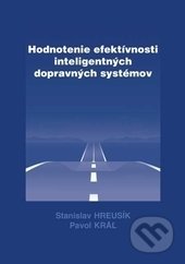 Hodnotenie efektívnosti inteligentných dopravných systémov - Stanislav Hreusík, Pavol Kráľ, EDIS, 2011