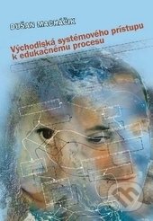Východiská systémového prístupu k edukačnému procesu - Dušan Macháčik, EDIS, 2011