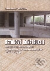 Betónové konštrukcie - vybrané state - Zora Hroncová, Peter Koteš, EDIS, 2013