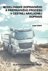 Modelovanie dopravného a prepravného procesu v cestnej a nákladnej doprave - Jozef Gnap, EDIS, 2013
