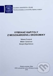 Vybrané kapitoly z medzinárodnej ekonomiky - Tatiana Čorejová, Miriam Garbárová, Margita Majerčáková, EDIS, 2016