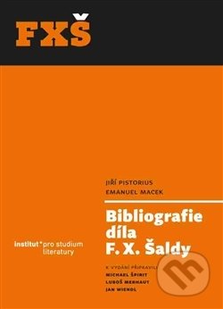 Bibliografie díla F. X. Šaldy - Kolektív autorů, Institut pro studium literatury, 2017