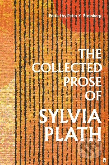 The Collected Prose of Sylvia Plath - Sylvia Plath, Faber and Faber, 2024