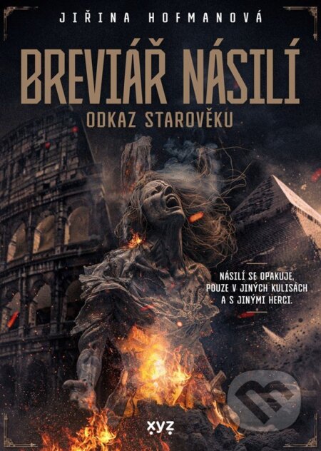 Breviář násilí: Odkaz starověku - Jiřina Hofmanová, XYZ, 2024