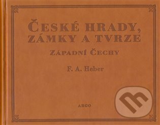 České hrady, zámky a tvrze I. - Franz Alexander Heber, Argo, 2024