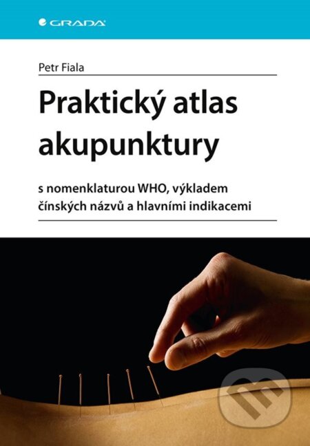 Praktický atlas akupunktury - Petr Fiala, Grada, 2024