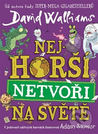 Nejhorší netvoři na světě - David Walliams, Adam Stower (ilustrátor), Argo, 2024