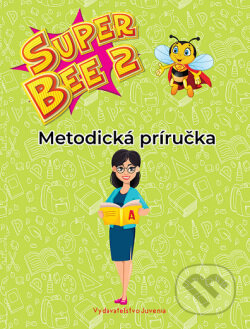 Kniha: Super Bee 2 Metodická príručka (Juvenia Education Studio)