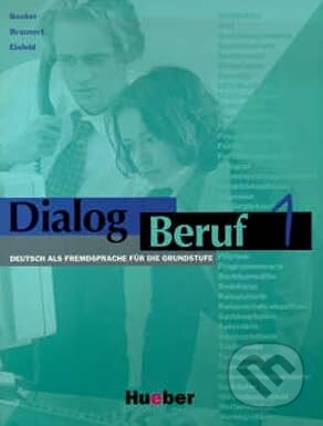 Kniha: Dialog Beruf: Kursbuch 1 (Norbert Becker, Jorg Braunert a Karl-Heinz Eisfeld). Max Hueber Verlag, 1996