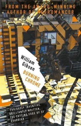 Burning Chrome - William Gibson, Gollancz, 2017