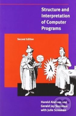 Structure and Interpretation of Computer Programs - Harold Abelson a kol., The MIT Press, 1996