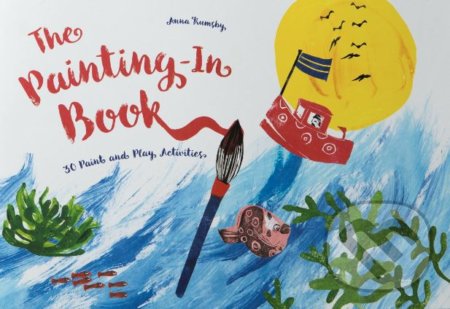 The Painting-In Book - Anna Rumsby, Laurence King Publishing, 2017