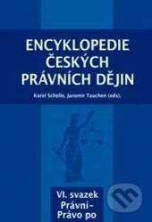 Encyklopedie českých právních dějin VI. - Karel Schelle, Jaromír Tauchen, Aleš Čeněk, KEY Publishing, 2017