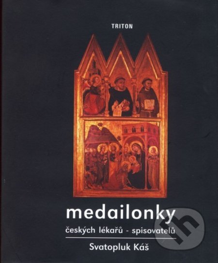 Medailonky českých lékařů - spisovatelů - Svatopluk Káš, Triton, 2006