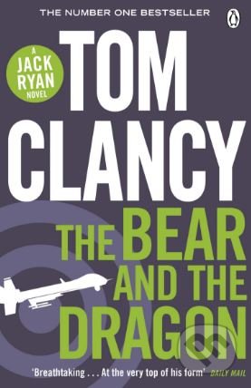 The Bear and the Dragon - Tom Clancy, Penguin Books, 2013