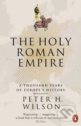 The Holy Roman Empire - Peter H. Wilson, Penguin Books, 2017