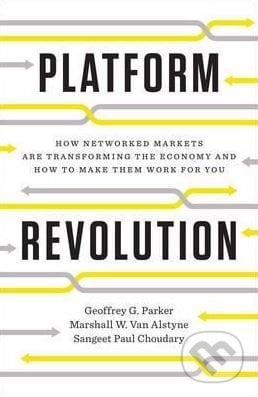 Platform Revolution - Geoffrey G. Parker, W. W. Norton & Company, 2016