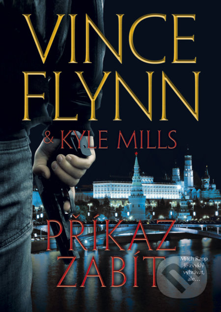 Příkaz zabít - Vince Flynn, Kyle Mills, BB/art, 2017