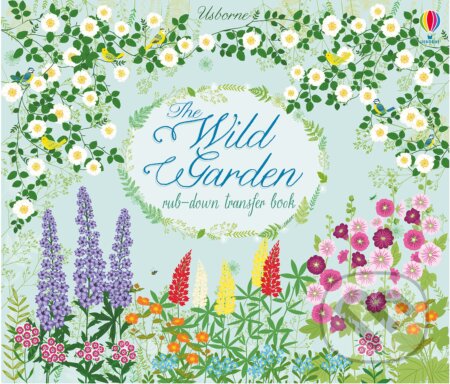 The Wild Garden Rub-Down Transfer Book - Felicity Brooks, Bethan Janine (ilustrátor), Usborne, 2017