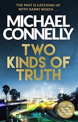 Two Kinds of Truth - Michael Connelly, Little, Brown, 2017