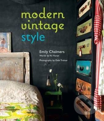 Modern Vintage Style - Emily Chalmers, Ali Hanan, Ryland, Peters and Small, 2017