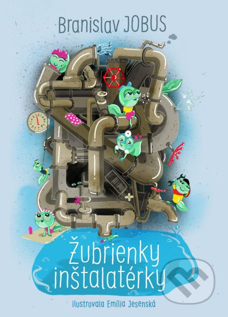 Žubrienky inštalatérky - Branislav Jobus, Emília Jesenská (ilustrácie), Slovart, 2017