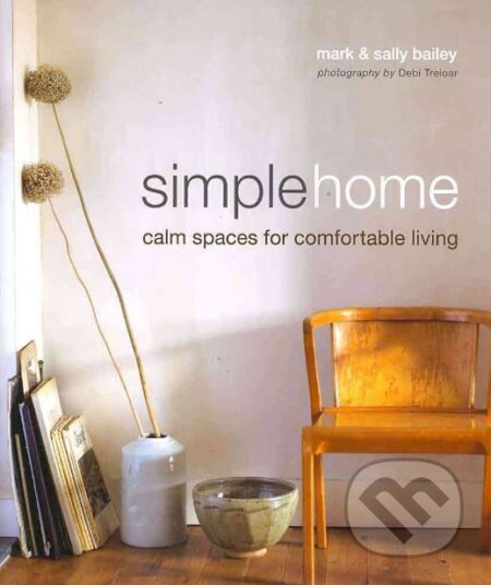 Simple Home - Sally Bailey, Mark Bailey, Ryland, Peters and Small, 2017