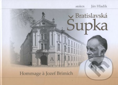 Bratislavská Šupka - Ján Hladík, Arseos, 2017