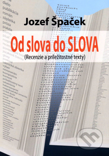 Od slova do SLOVA - Jozef Špaček, Vydavateľstvo Spolku slovenských spisovateľov, 2017