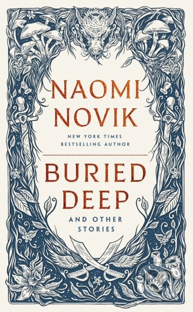 Buried Deep and Other Stories - Naomi Novik, Random House, 2024