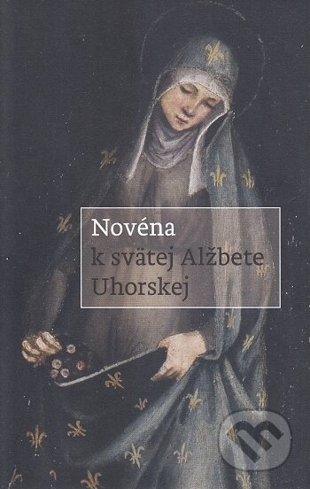 Kniha: Novéna k svätej Alžbete Uhorskej (Minor). Minor, 2016