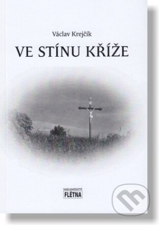 Kniha: Ve stínu kříže (poézia) (Václav Krejčík). , 2024
