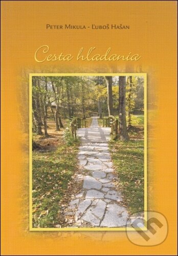 Kniha: Cesta hľadania (Ľuboš Hašan a Peter Mikula). , 2015