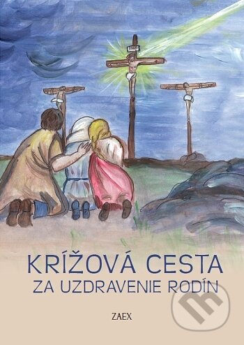 Kniha: Krížová cesta za uzdravenie rodín (Zaex). Zaex, 2018