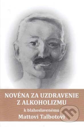 Novéna za uzdravenie z alkoholizmu k blahoslavenému Mattovi Talbotovi