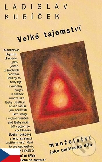 Kniha: Velké tajemství - manželství jako umělecké dílo (Ladislav Kubíček). , 2001