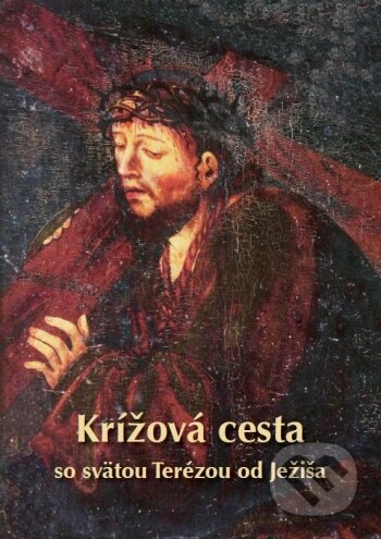 Krížová cesta so sv. Teréziou od Ježiša - Teresa Fedy-Kida - kniha z kategorie Křesťanství