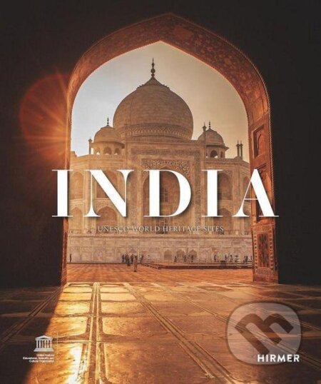 India: UNESCO World Heritage Sites - Shikha Jain, Rohit Chawla, Vinaysheel Oberoi, Hirmer, 2021