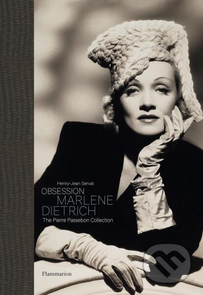 Obsession Marlene Dietrich: The Pierre Passebon Collection - Henry-Jean Servat, Pierre Passebon, Flammarion, 2018