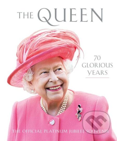 Kniha The Queen: 70 Glorious Years