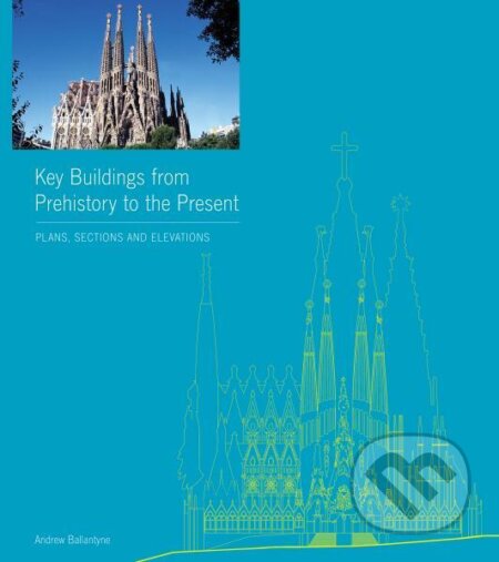 Key Buildings from Prehistory to the Present - Andrew Ballantyne, , 2012