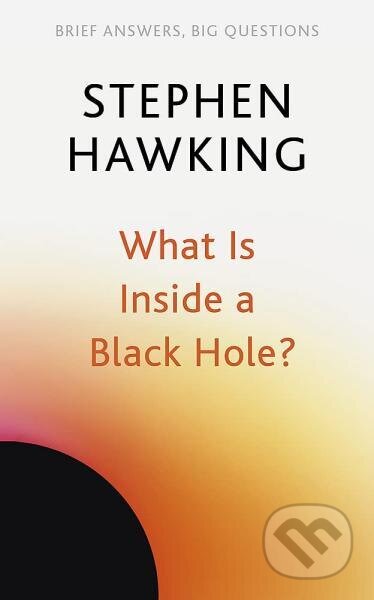 What Is Inside a Black Hole? - Stephen Hawking, John Murray, 2022