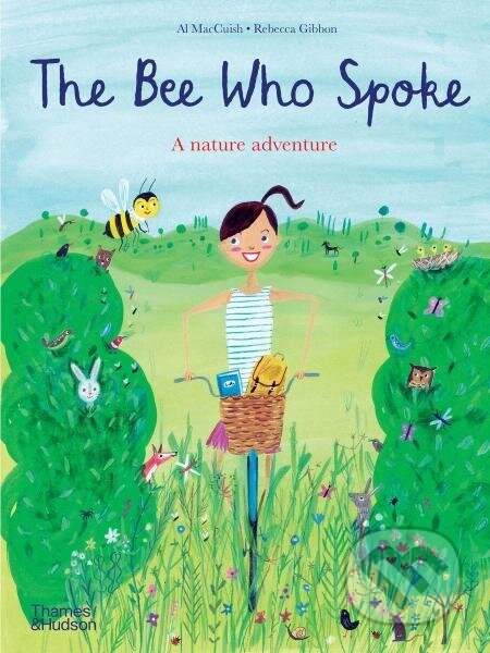 The Bee Who Spoke: A nature adventure - Al MacCuish, Thames & Hudson, 2021