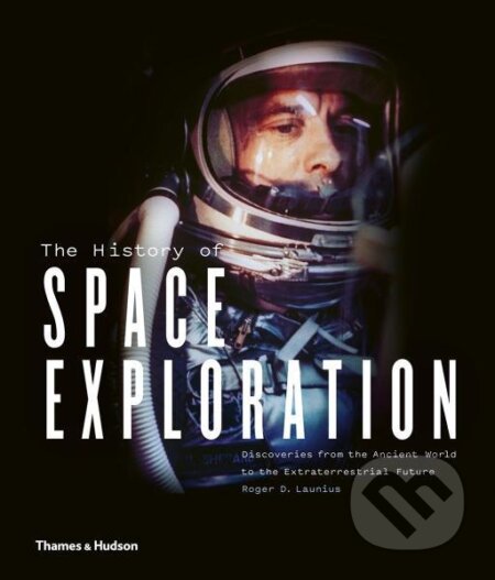 The History of Space Exploration: Discoveries from the Ancient World to the Extraterrestrial Future - kniha z kategorie Odborné a naučné