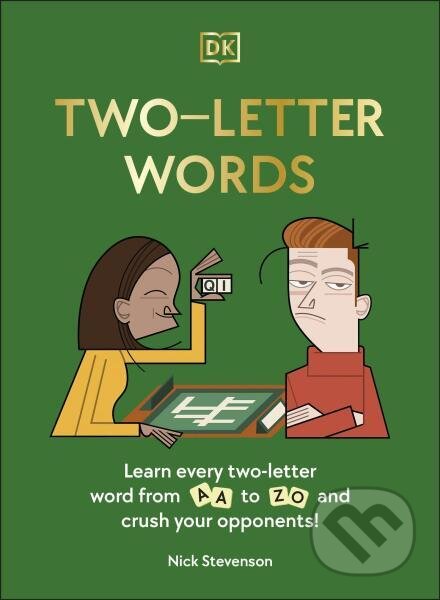 Two-Letter Words: Learn Every Two-letter Word From Aa to Zo and Crush Your Opponents! - Nick Stevenson, Dorling Kindersley, 2022