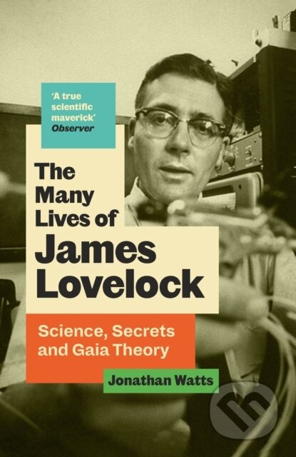 The Many Lives of James Lovelock - Jonathan Watts, Canongate Books, 2024