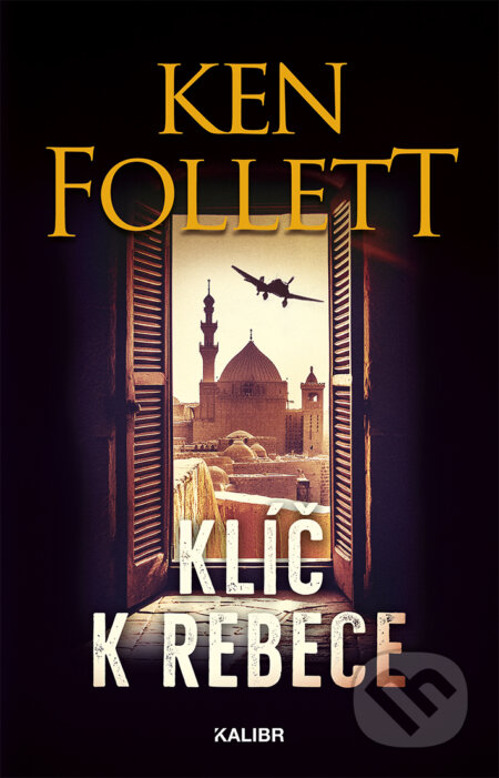 Klíč k Rebece - Ken Follett, Kalibr, 2024