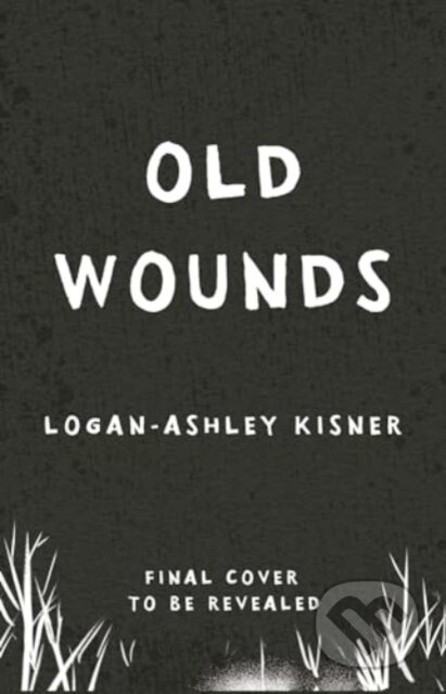 Old Wounds - Logan-Ashley Kisner, Usborne, 2024