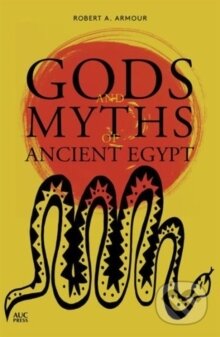 Gods and Myths of Ancient Egypt - Robert Armour, , 2016