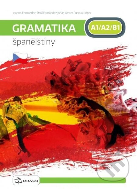 Kniha: Gramatika španělštiny A1/A2/B1 (Joanna Fernandez, Pascual Xavier López a Raúl Jódar Fernández)